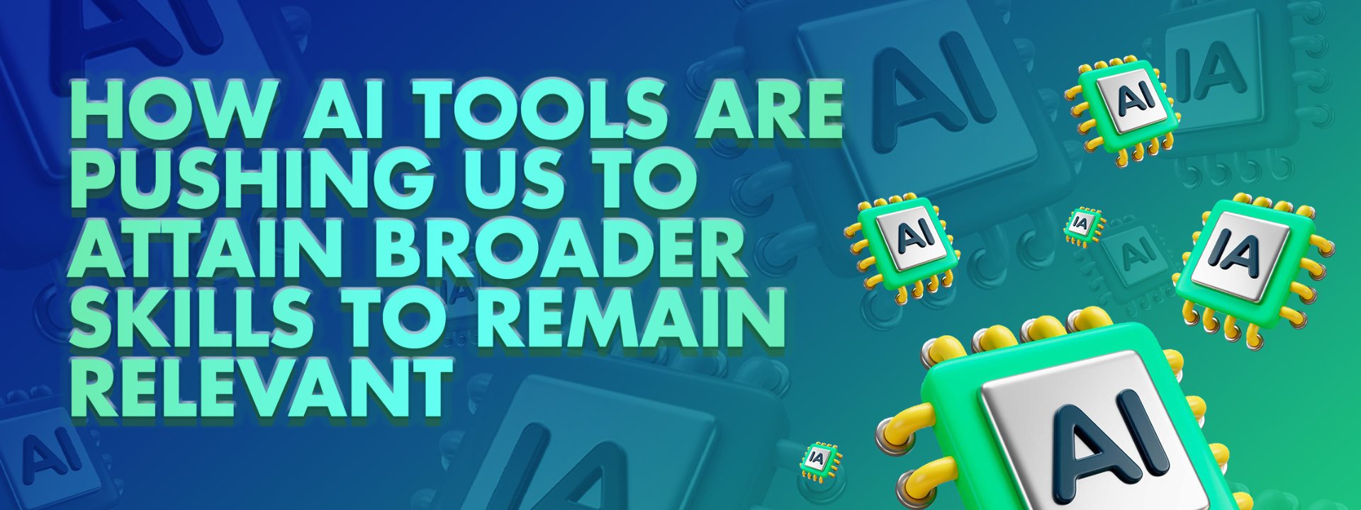 How AI tools are pushing us to attain broader skills to remain relevant ...